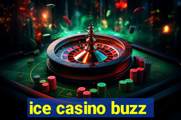 ice casino buzz